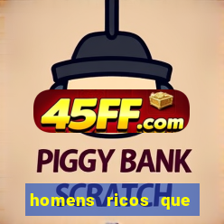homens ricos que querem bancar whatsapp
